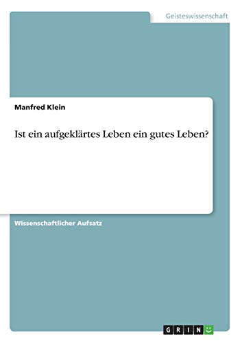 Ist ein aufgeklärtes Leben ein gutes Leben?