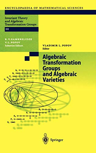 Algebraic Transformation Groups and Algebraic Varieties: Proceedings of the conference Interesting Algebraic Varieties Arising in Algebraic ... of Mathematical Sciences (132), Band 132)