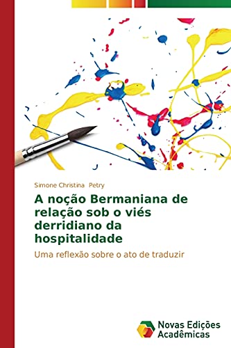 A noção Bermaniana de relação sob o viés derridiano da hospitalidade: Uma reflexão sobre o ato de traduzir