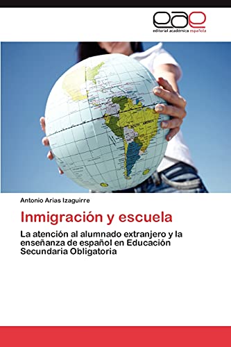 Inmigración y escuela: La atención al alumnado extranjero y la enseñanza de español en Educación Secundaria Obligatoria