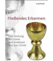Fließendes Erbarmen: Eine Deutung der Litanei vom Kostbaren Blut Jesu Christi