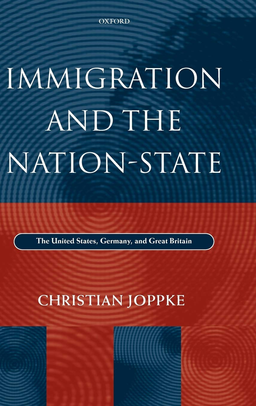 Immigration and the Nation-State: The United States, Germany, and Great Britain