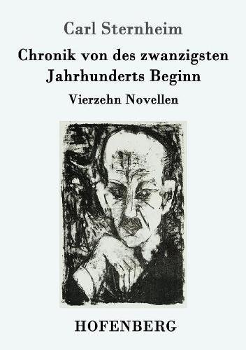 Chronik von des zwanzigsten Jahrhunderts Beginn: Vierzehn Novellen