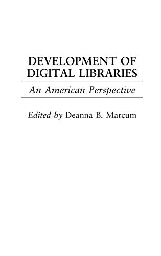 Development of Digital Libraries: An American Perspective (Contributions in Librarianship & Information Science)