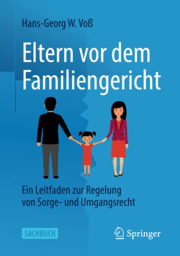 Eltern vor dem Familiengericht: Ein Leitfaden zur Regelung von Sorge- und Umgangsrecht