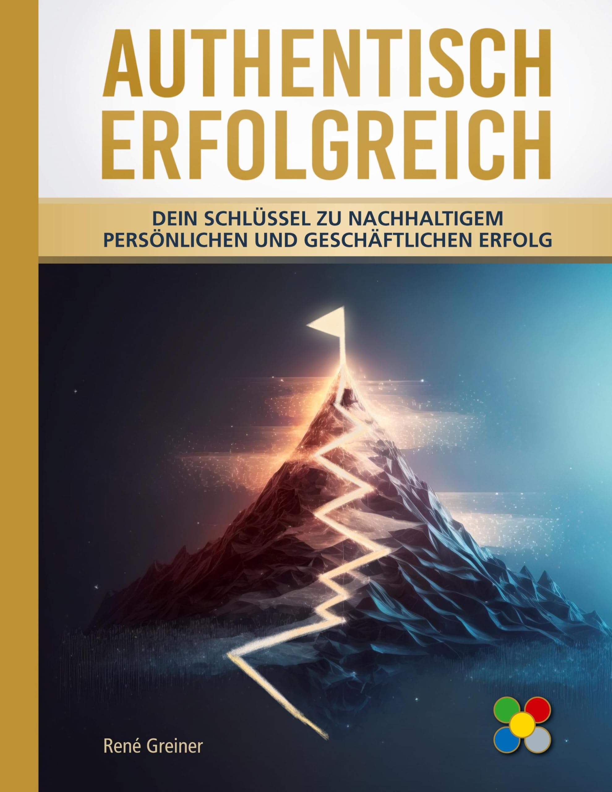 Authentisch erfolgreich: Dein Schlüssel zu nachhaltigem persönlichen und geschäftlichen Erfolg