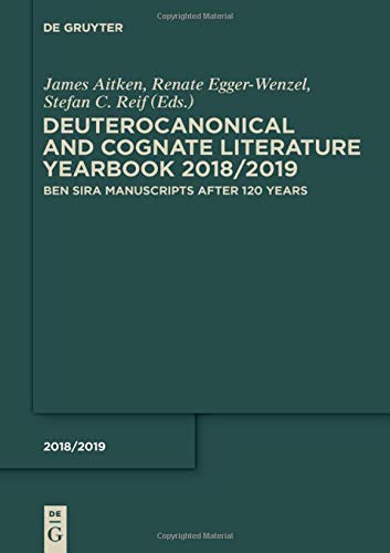 Deuterocanonical and Cognate Literature Yearbook: Discovering, Deciphering and Dissenting: Ben Sira Manuscripts after 120 years