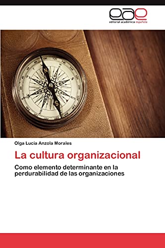 La cultura organizacional: Como elemento determinante en la perdurabilidad de las organizaciones