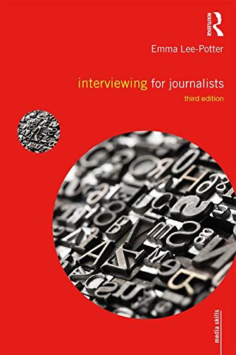 Emma Lee-Potter Interviewing For Journalists (Media Skills (Paperback))