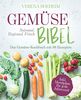 Gemüse-Bibel: Saisonal, Regional, Frisch - Das Gemüse-Kochbuch mit 88 Rezepten und Menüplan für jede Jahreszeit