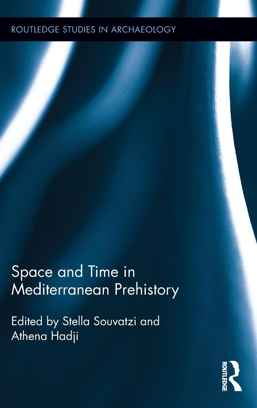 Space and Time in Mediterranean Prehistory (Routledge Studies in Archaeology, 11, Band 11)