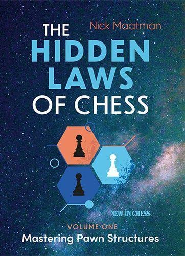 Nick Maatman The Hidden Laws Of Chess, Mastering Pawn Structures