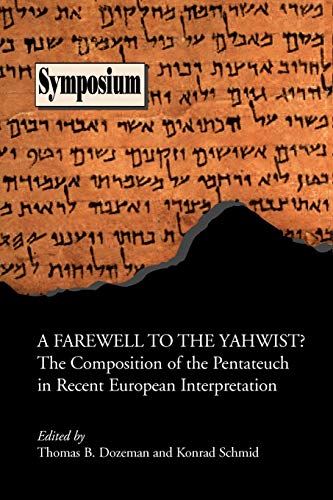 A Farewell to the Yahwist? the Composition of the Pentateuch in Recent European Interpretation (Symposium Series (Society of Biblical Literature), No. 34,)