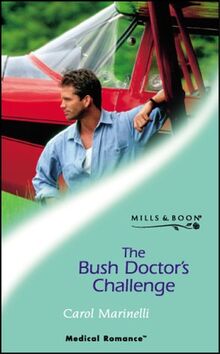 The Bush Doctor's Challenge (Mills & Boon Medical) von Marinelli, Carol | Buch | Zustand sehr gut