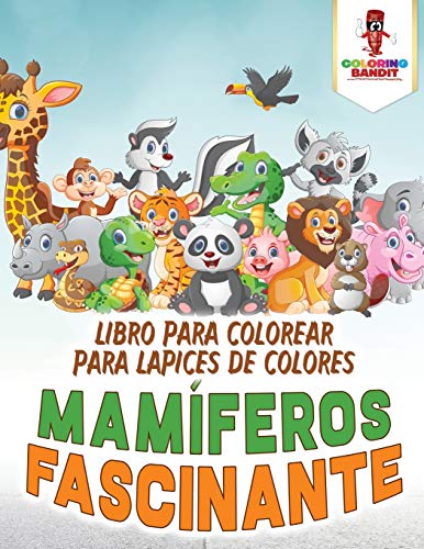 Mamíferos Fascinante: Libro Para Colorear Para Lápices De Colores