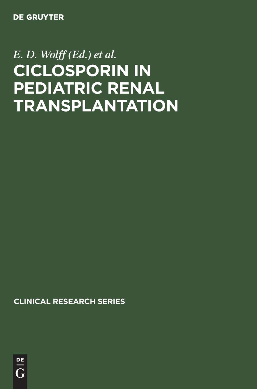 Ciclosporin in pediatric renal transplantation: Proceedings of a Workshop, Scheveningen, December [21st] 1985, The Netherlands (Clinical research series, 4, Band 4)
