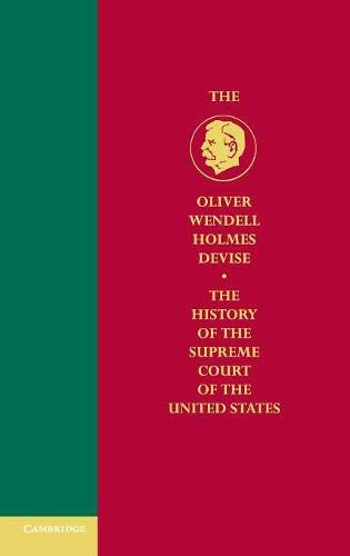 The Oliver Wendell Holmes Devise History of the Supreme Court of the United States 11 Volume Hardback Set: History of the Supreme Court of the United States
