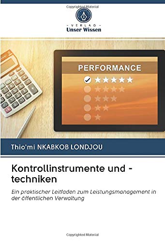 Kontrollinstrumente und -techniken: Ein praktischer Leitfaden zum Leistungsmanagement in der öffentlichen Verwaltung