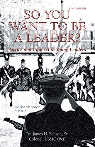 So You Want to be a Leader?: Advice and Counsel to Young Leaders