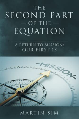 The Second Part of the Equation: A Return to Mission: Our First 15