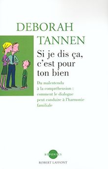 Si je dis ça, c'est pour ton bien : du malentendu à la compréhension, comment le dialogue peut conduire à l'harmonie familiale