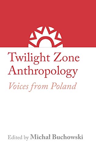 Twilight Zone Anthropology: Voices from Poland (The Rai Country, Band 2)