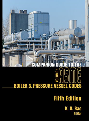 Companion Guide to the ASME Boiler & Pressure Vessel Codes, Fifth Edition, Volume 1: Criteria and Commentary on Select Aspects of the Boiler & Pressure Vessel and Piping Codes