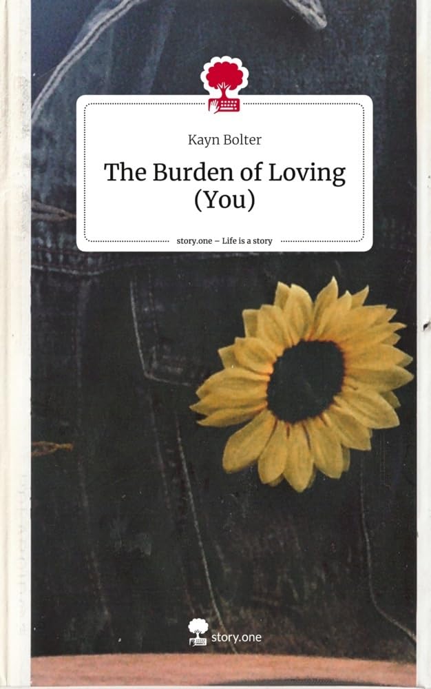 The Burden of Loving (You). Life is a Story - story.one