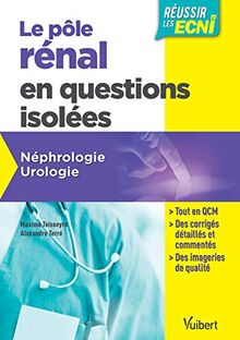 Le pôle rénal en questions isolées : néphrologie, urologie