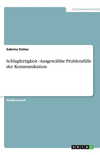 Schlagfertigkeit - Ausgewählte Problemfälle der Kommunikation