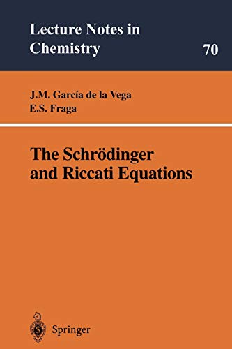 The Schrödinger and Riccati Equations (Lecture Notes in Chemistry, 70, Band 70)