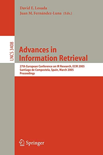 Advances in Information Retrieval: 27th European Conference on IR Research, ECIR 2005, Santiago de Compostela, Spain, March 21-23, 2005, Proceedings ... Notes in Computer Science, 3408, Band 3408)