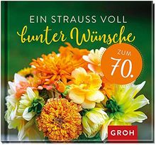 Ein Strauß voll bunter Wünsche zum 70.