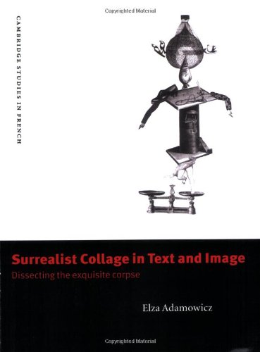 Surrealist Collage in Text & Image: Dissecting the Exquisite Corpse (Cambridge Studies in French, Band 56)