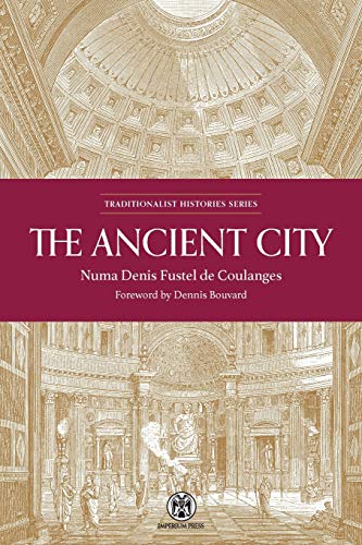 Fustel De Coulanges, Numa Denis The Ancient City - Imperium Press (Traditionalist Histories)