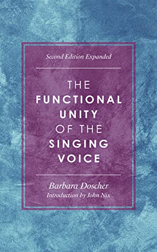 The Functional Unity of the Singing Voice, Second Edition Expanded (National Association of Teachers of Singing Books)