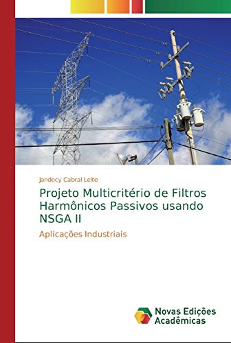 Projeto Multicritério de Filtros Harmônicos Passivos usando NSGA II: Aplicações Industriais