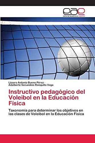 Instructivo pedagógico del Voleibol en la Educación Física: Taxonomía para determinar los objetivos en las clases de Voleibol en la Educación Física