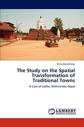 The Study on the Spatial Transformation of Traditional Towns: A Case of Lubhu, Kathmandu, Nepal
