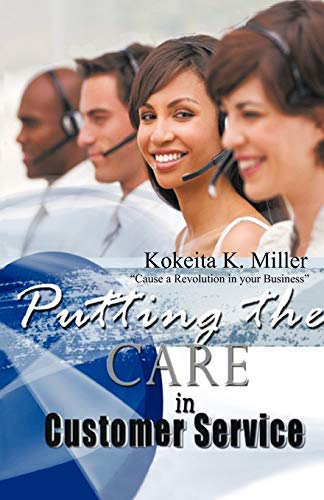 Putting The Care in Customer Service: Cause a Revolution in your Business