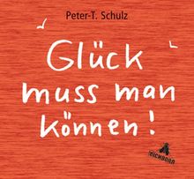 Glück muss man können!