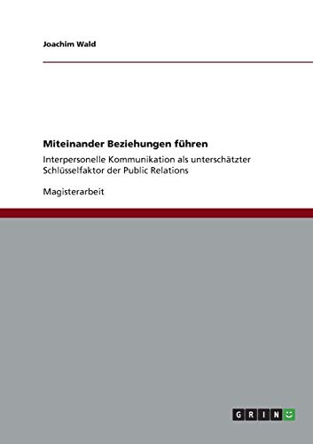 Miteinander Beziehungen führen: Interpersonelle Kommunikation als unterschätzter Schlüsselfaktor der Public Relations