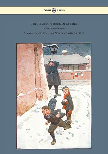 The Homeland Book Of Stories - Containing Contributions by J. J. Bell Pett Ridge, Owen Oliver, Warwick Deeping, F. M. White, Radcliffe Martin Alice ... Aldin G. L. Stampa, and Other Leading Wr