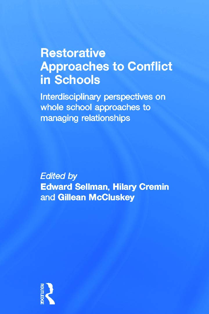 Restorative Approaches to Conflict in Schools: Interdisciplinary perspectives on whole school approaches to managing relationships