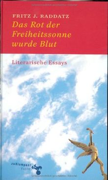 Das Rot der Freiheitssonne wurde Blut: Literarische Essays