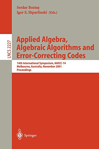 Applied Algebra, Algebraic Algorithms and Error-Correcting Codes: 14th International Symposium, AAECC-14, Melbourne, Australia, November 26-30, 2001. ... Notes in Computer Science, 2227, Band 2227)