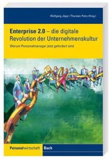 Enterprise 2.0 - die digitale Revolution der Unternehmenskultur: Warum Personalmanager jetzt gefordert sind