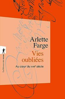 Vies oubliées : au coeur du XVIIIe siècle