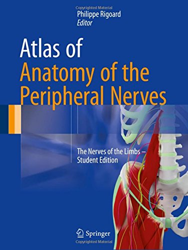 Atlas of Anatomy of the Peripheral Nerves: The Nerves of the Limbs - Student Edition