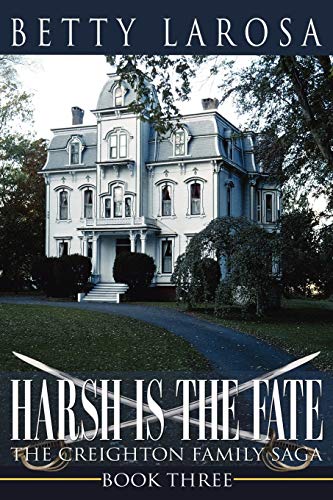 Harsh is the Fate: The Creighton Family Saga Book Three
